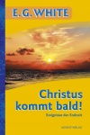 Christus kommt bald! Ereignisse der Endzeit 