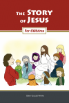 The Story of Jesus - For Children 