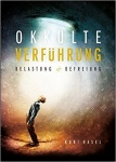 Okkulte Verfhrung: Belastung und Befreiung 