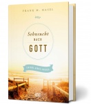 Sehnsucht nach Gott: Ein Bibel-Gebets-Tagebuch (Neuauflage) 